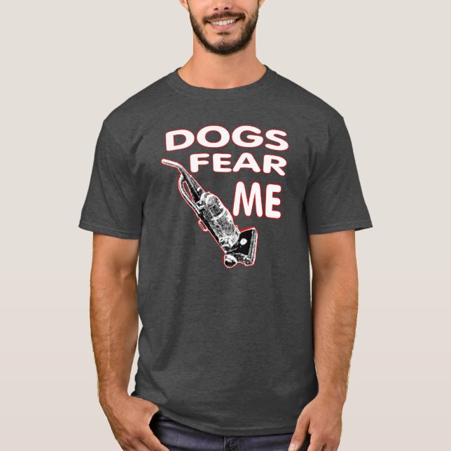 Hunde fürchten mich. T-Shirt (Vorderseite)