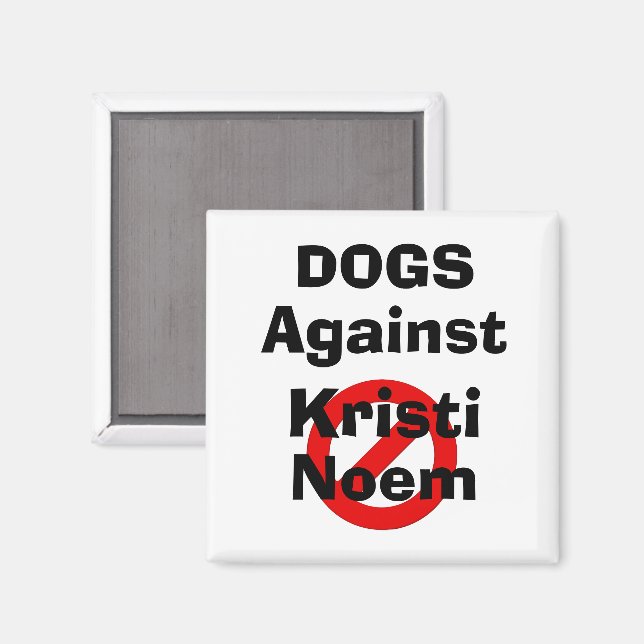 Hunde gegen Kristi Noem Magnet (Vorderseite/Rückseite)
