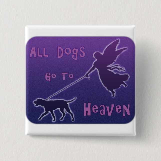 Hunde gehen in den Himmel Button (Vorderseite)