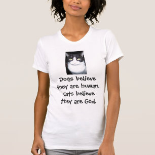 Hunde glauben, dass sie menschlich sind. Katzen gl T-Shirt