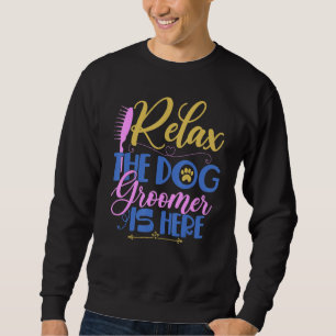 Hunde Groomer ist hier Pflegepersonal Sweatshirt