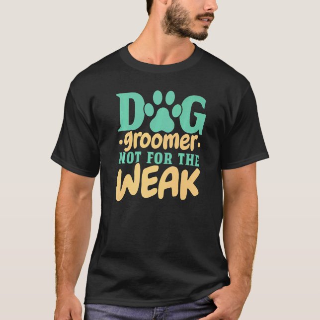 Hunde Groomer nicht für schwache Pet Groomer Fur A T-Shirt (Vorderseite)
