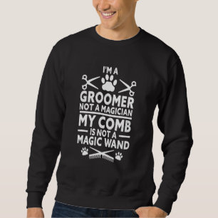 Hunde Groomer nicht magician Puppy Stylist Sweatshirt