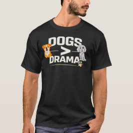 Hunde größer als Drama Lustiges Hundegeschenk T-Shirt