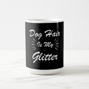 HUNDE HAAR IST MEIN GLITZER HUNDE HUND HUNDE HAT T KAFFEETASSE