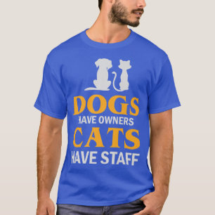 Hunde haben Besitzer Katzen haben Hunde Katzen Hun T-Shirt