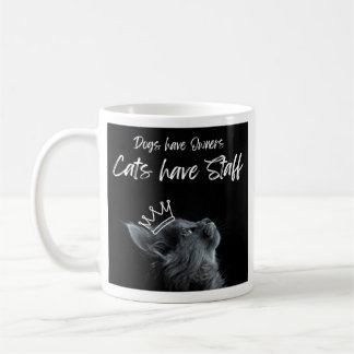 Hunde haben Besitzer, Katzen haben Personal Kaffeetasse