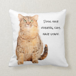 Hunde haben Besitzer, Katzen haben Personal. Kissen