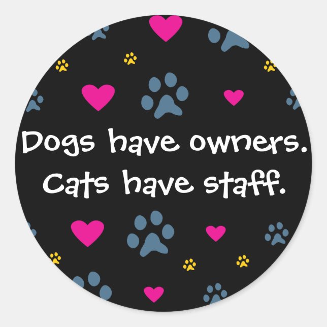 Hunde haben Hauskatzen Runder Aufkleber (Vorderseite)