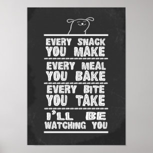 Hunde Humor jeden Snack, den Sie machen, jedes Ess Poster