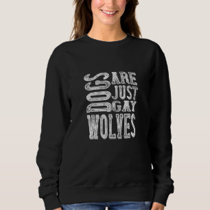 Hunde - Hunde sind einfach Homosexuelle Sweatshirt