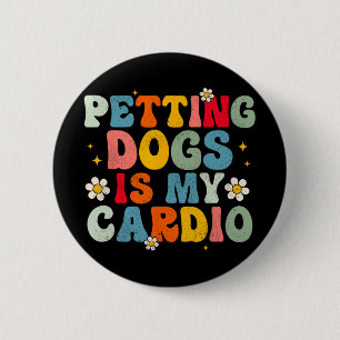Hunde ist mein Cardio Groovy Funny Dog Mama Vater Button