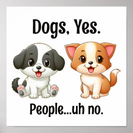 Hunde, ja Menschen...äh nein. Poster