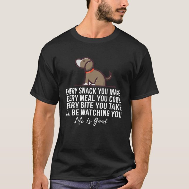 Hunde jeden Snack, den Sie machen T-Shirt (Vorderseite)