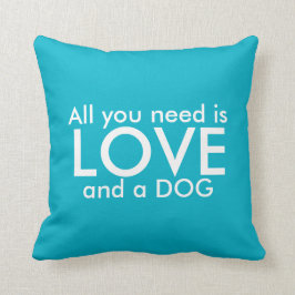 Hunde Liebe Kissen - Alles was Sie brauchen ist Li