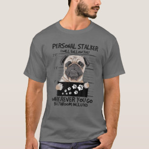 Hunde Liebhaber Funny Mops Hund Personal Stalker I T-Shirt