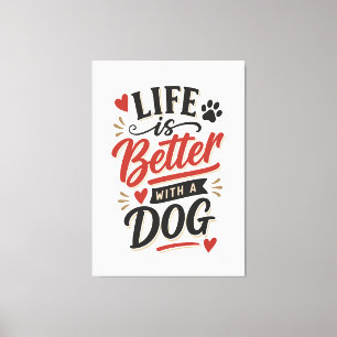 Hunde-Liebhaber-Wandkunst - Das Leben ist besser m Leinwanddruck