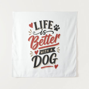 Hunde-Liebhaber-Wandkunst - Das Leben ist besser m Wandteppich