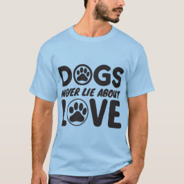Hunde lügen nie über Liebe 🐶❤️ T-Shirt