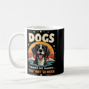 Hunde machen mich glücklich. Du, nicht so viel! Kaffeetasse