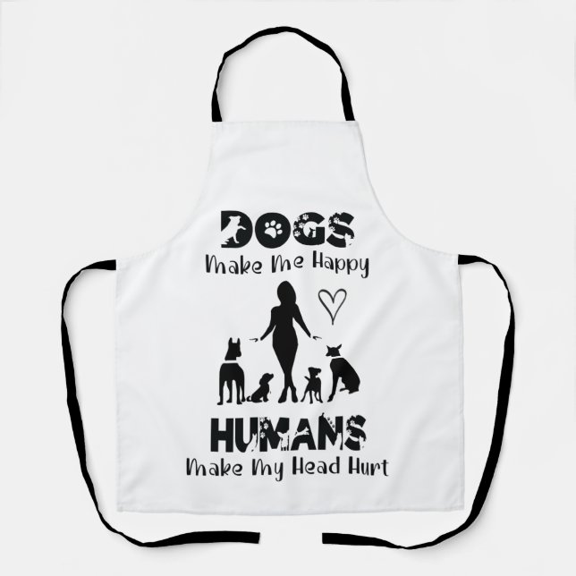 Hunde machen mich glücklich, Menschen machen meine Schürze (Vorderseite)