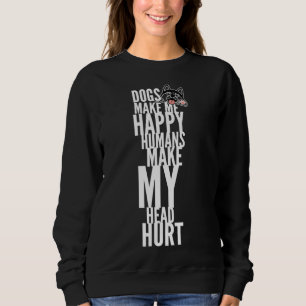 Hunde machen mich glücklich, Menschen machen meine Sweatshirt