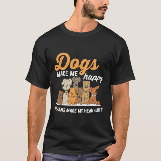 Hunde machen mich glücklich, Menschen machen meine T-Shirt