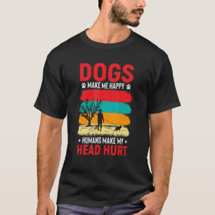 Hunde machen mich glücklich, Menschen tun mein Her T-Shirt