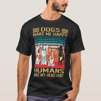 Hunde machen mich glücklich, Menschen tun meinem K T-Shirt