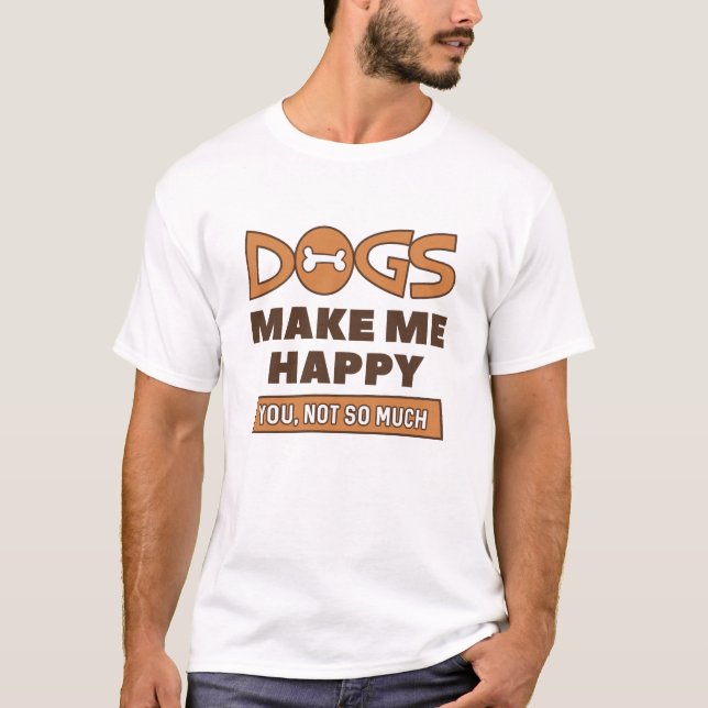 Hunde machen mich glücklich T-Shirt (Vorderseite)