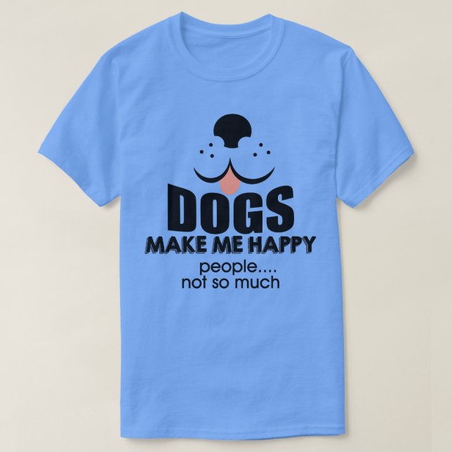 Hunde machen mich glücklich T-Shirt (Design vorne)