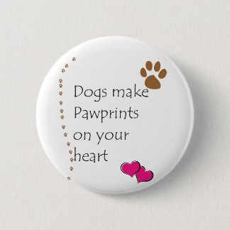 Hunde machen pawprints auf Ihrem Herzen Button