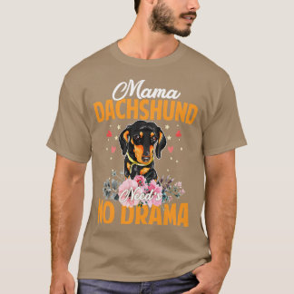 Hunde Mama Dackel braucht kein DramaFunnyCute Momm T-Shirt
