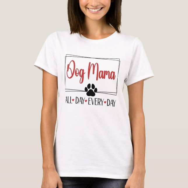 Hunde Mama den ganzen Tag T-Shirt (Vorderseite)