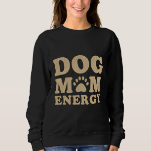 Hunde-Mama-Energie Sweatshirt