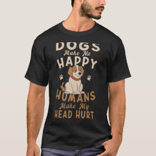 Hunde Mama Kleidung Hunde machen mich glücklich Me T-Shirt
