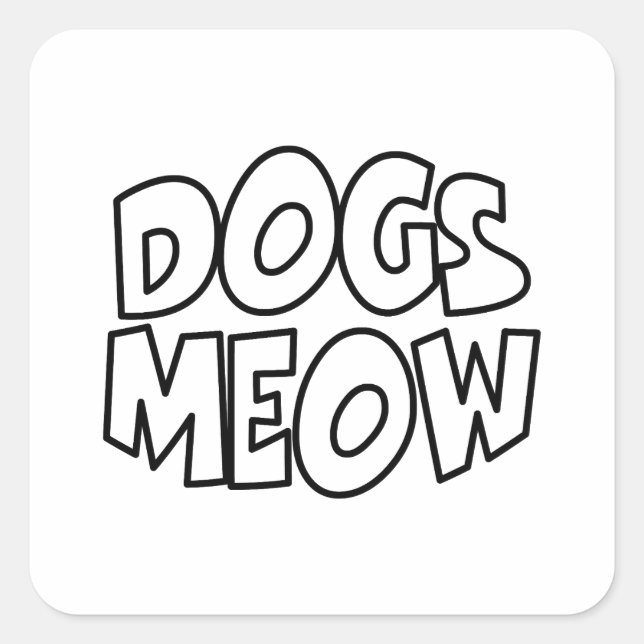 Hunde Meow Quadratischer Aufkleber (Vorderseite)