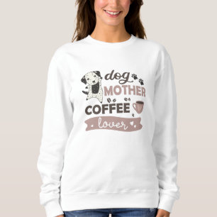 Hunde Mutter Kaffee Lover Niedlicher Dalmatiner Hu Sweatshirt