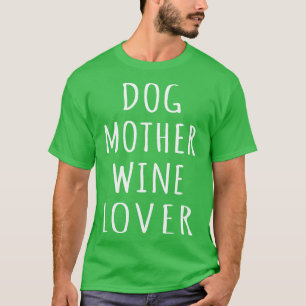 Hunde Mutter Wein Lover I T-Shirt