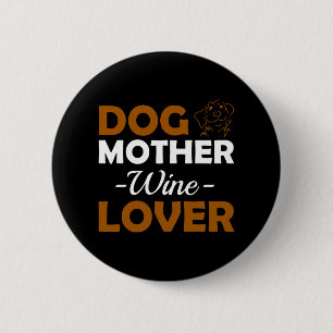 Hunde Mutter Wein Lover Niedliche Mama trinken Ges Button