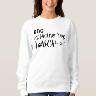 Hunde Mutter Yoga Lover-Funny Sweatshirt