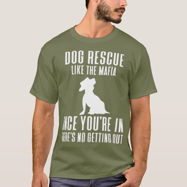 Hunde retten wie die Mafia einmal in ihnen T-Shirt (Vorderseite)
