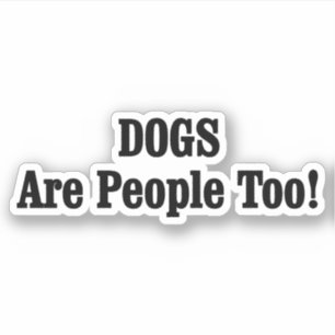 Hunde sind auch Menschen! Aufkleber