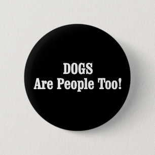 Hunde sind auch Menschen! Button
