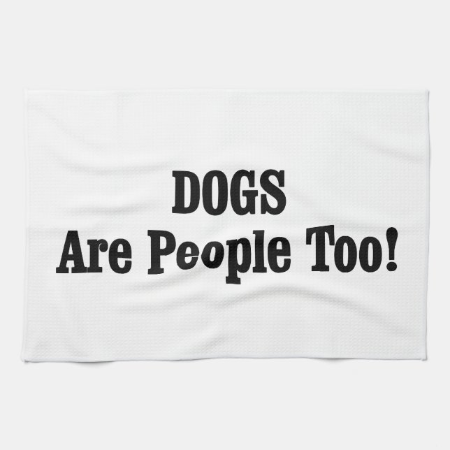Hunde sind auch Menschen! Geschirrtuch (Horizontal)
