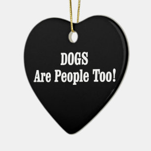 Hunde sind auch Menschen! Keramik Ornament