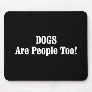 Hunde sind auch Menschen! Mousepad