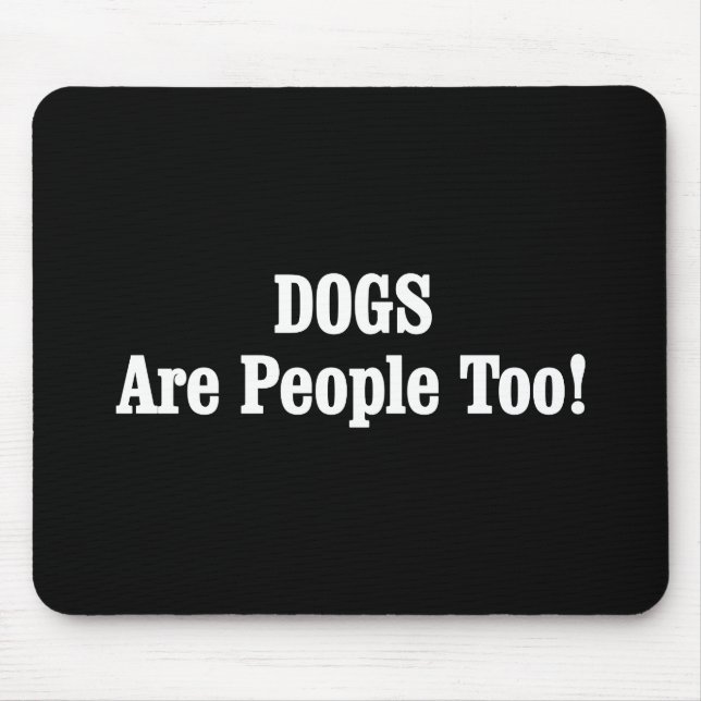 Hunde sind auch Menschen! Mousepad (Vorne)