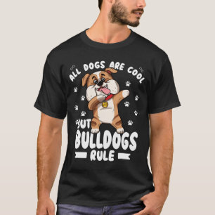 Hunde sind Cool, aber Bullhunde sind Niedlich T-Shirt
