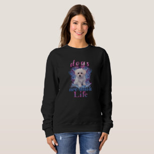 Hunde sind das ganze Leben lang Sweatshirt
